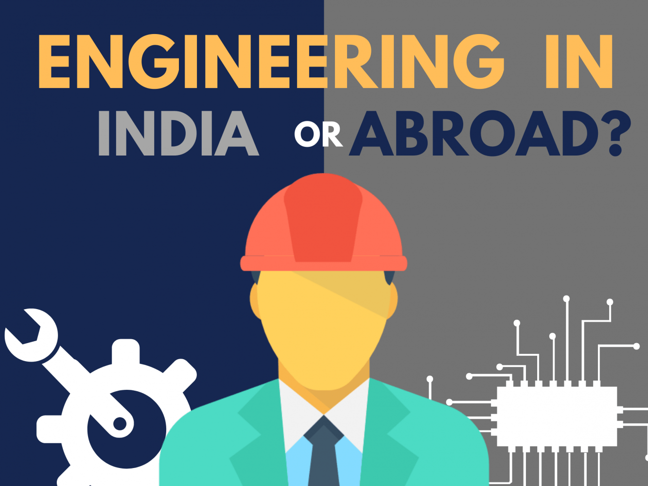 Top 4 things to consider before pursuing Engineering in India or Abroad