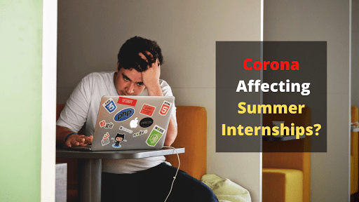 How is Corona affecting Summer Internships?